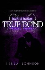 True Bond (Prequel Novella): Heart of Hunters