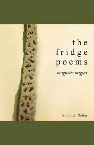 The Fridge Poems: Magnetic Origins (Amanda Pfeifer)(Puha kötésű)