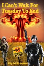 I Can't Wait For Tuesday To End: Book Three In The TUESDAY PAW Series