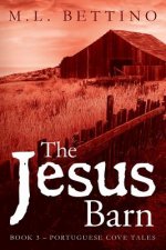 The Jesus Barn: Book 3 - Portuguese Cove Tales
