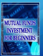 Mutual Funds Investing for Beginners: Guide to Mutual Funds Investment for Beginners