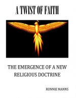 A Twist of Faith-The Emergence of a New Religious Doctrine: The true battle between good and evil begins