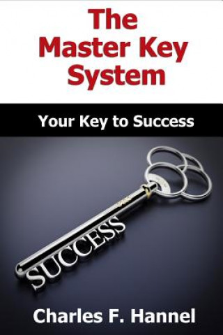 The Master Key System - Original Edition - All Parts Included (Andrew Lapointe,Charles F Hannel)(Miękka)
