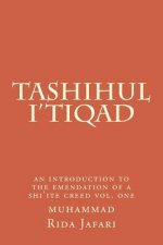 Tashihul i'tiqad: an introduction to the emendation of a shi'ite creed