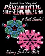 Animals & Ocean Coloring Book: Psychedelic Stress-Relieving Animals (Volumes 1 & 2) and Psychedelic Stress-Relieving Fish (Volumes 1 & 2) (4 Book Bun