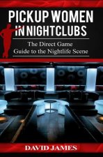 Pickup Women in Nightclubs: : The Direct Game Guide to the Nightlife Scene