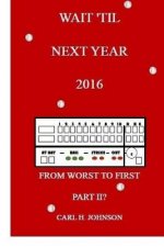 Wait 'Til Next Year, 2016: From Worst To First, Part II