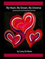 My Heart, My Dream, My Universe: Empowering your Soul through Words and Colors