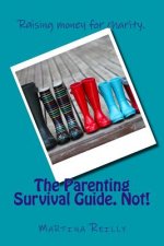 The Parenting Survival Guide. Not!: (raising money for charity)