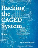 Hacking the CAGED System: Book 1