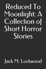 Reduced To Moonlight