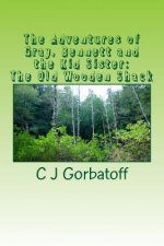The Adventures of Gray, Bennett and the Kid Sister: The Old Wooden Shack