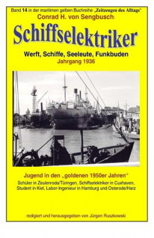 Schiffselektriker - Werft, Schiffe, Seeleute, Funkbuden - Jahrgang 1936: Band 14 in der gelben maritimen Buchreihe bei Juergen Ruszkowski