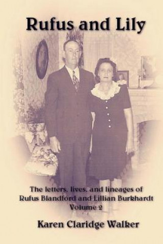 Rufus and Lily: The letters, lives, and lineages of Rufus Blandford and Lillian Burkhardt, Volume 2: Burkhardt, Kosub, and Related Fam