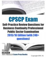 CPSCP Exam Self-Practice Review Questions for Business Continuity Professional Public Sector Examination: 2015/16 Edition (with 240+ questions)