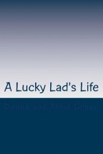 A Lucky Lad's Life: A Journey to a surprise ending