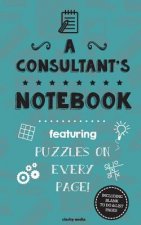 A Consultant's Notebook: Featuring 100 puzzles
