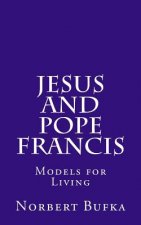 Jesus and Pope Francis: Models for Living