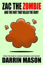Zac the Zombie and the Fart that Killed the Fairy