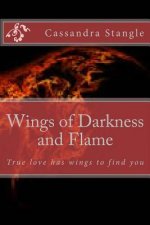 Wings of Darkness an Flame: True love has wings to find you
