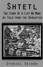 Shtetl: the story of a life no more (As told from the hereafter)