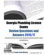 Georgia Plumbing License Exams Review Questions and Answers 2016/17: A Self-Practice Exercise Book focusing on IPC code compliance