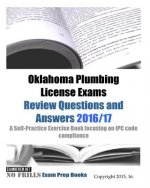 Oklahoma Plumbing License Exams Review Questions and Answers 2016/17: A Self-Practice Exercise Book focusing on IPC code compliance