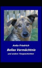 Bellas Vermaechtnis: und andere Tiergeschichten