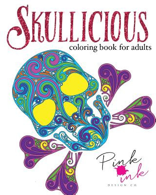 Skullicious Coloring Book for Adults