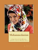 Mohammedanism: Lectures on Its Origin, Its Religious and Political Growth, and Its Present State