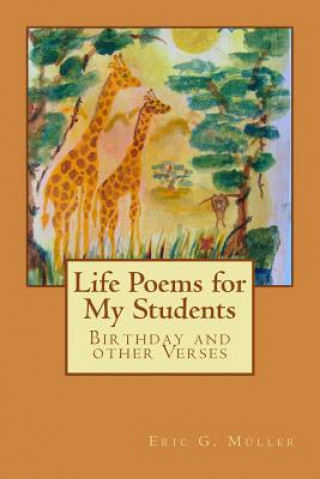 Life Poems for my Students: Birthday and other Verses