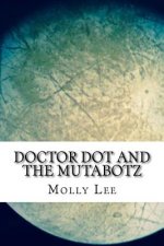 Doctor Dot And The Mutabotz