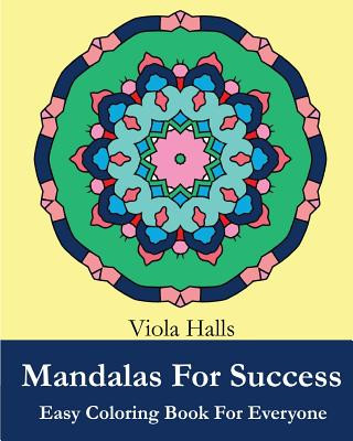 Mandalas For Success: Easy Coloring Book for Everyone: Over 35 Mandala Designs with Famous Quotes About Success