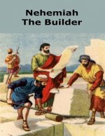 Nehemiah the Builder