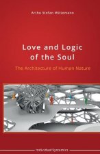 Love and Logic of the Soul: The Architecture of Human Nature