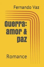 Guerra: amor & paz: Romance