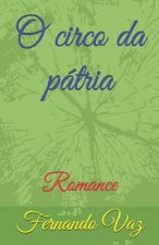 O circo da pátria: Romance