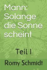 Mann: Solange die Sonne scheint: Teil I