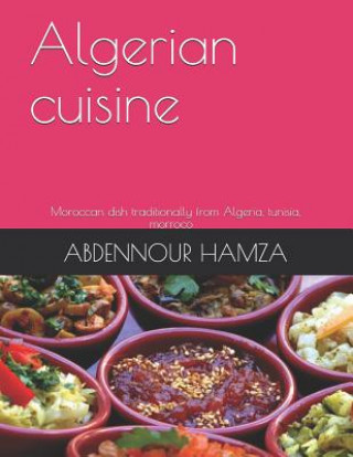 Algerian cuisine: traditionally dish from Algeria and mediterranean cuisine
