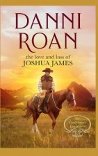 The Love and Loss of Joshua James: Companion Book 3 The Cattleman's Daughters