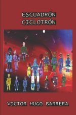 Escuadrón Ciclotrón: La Historia Completa