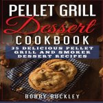 Pellet Grill Dessert Cookbook
