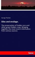 Silos and ensilage.