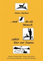 und du als Mensch zählst hier zur Fauna