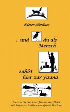 und du als Mensch zählst hier zur Fauna