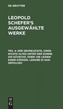 Gekreuzigte, Oder: Nichts Altes Unter Der Sonne. Die Duvecke, Oder: Die Leiden Einer Koenigin. Lenore Di San-Sepolcro