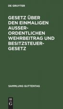 Gesetz UEber Den Einmaligen Ausserordentlichen Wehrbeitrag Und Besitzsteuergesetz