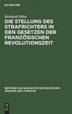 Die Stellung Des Strafrichters in Den Gesetzen Der Franzoesischen Revolutionszeit