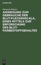 Anweisung zum Gebrauche der Blut-Fleckenscala, eines Mittels zur Erforschung des Blutfarbestoffgehaltes