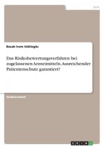Das Risikobewertungsverfahren bei zugelassenen Arzneimitteln. Ausreichender Patientenschutz garantiert?